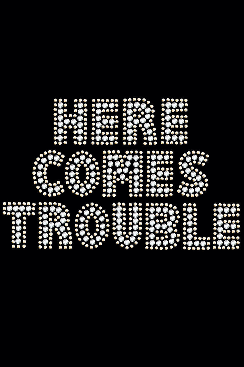 Here Comes Trouble - Womens T-shirt