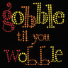 Gobble til you Wobble - Women's T-shirt