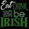 Eat, Drink & Be Irish - Womens T-shirt