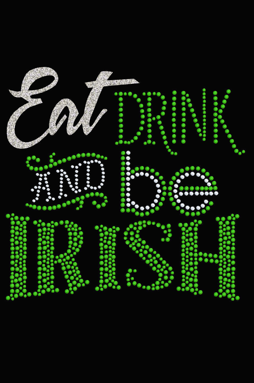 Eat, Drink & Be Irish - Womens T-shirt