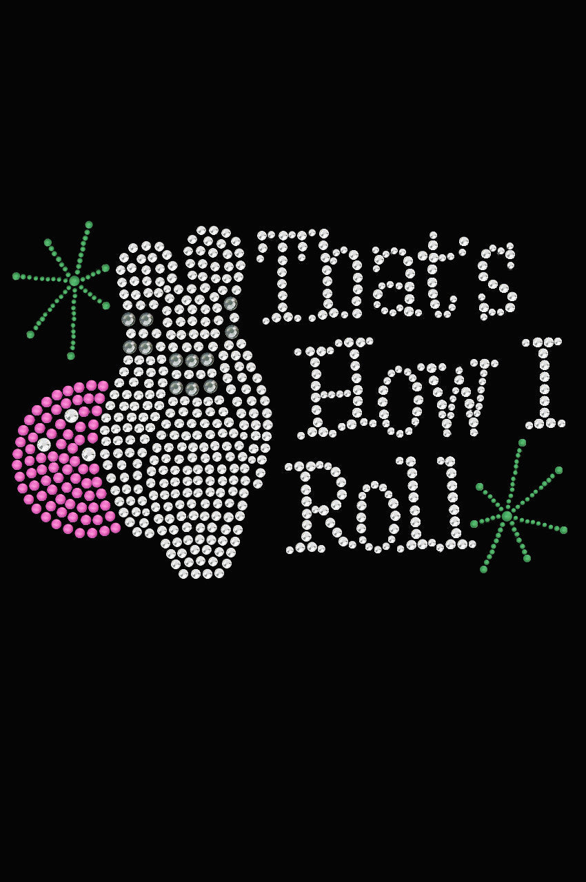 Bowling - Thats How I Roll - Womens Tee