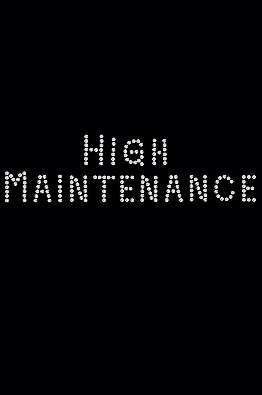 High Maintenance - Womens T-shirt