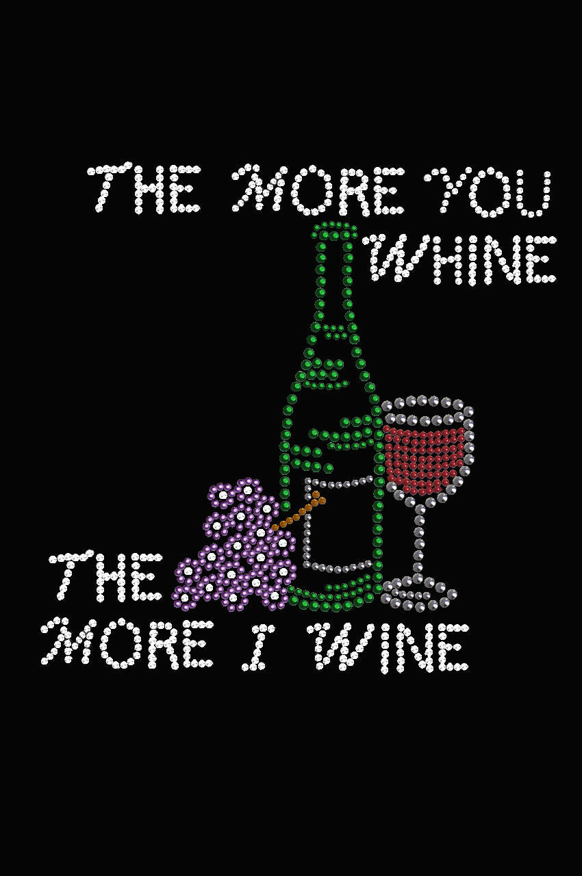 Wine Bottle, Glass & Grapes - The More you Whine... - Womens T-shirt