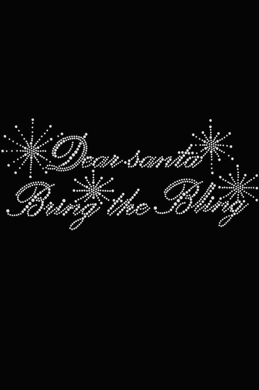 Dear Santa Bring the Bling - Womens T-shirt