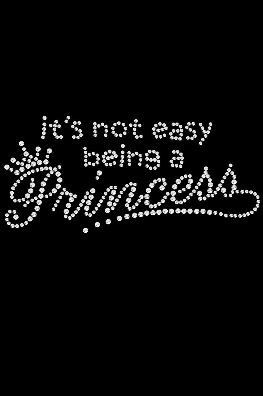 Its Not Easy Being a Princess - Womens T-shirt