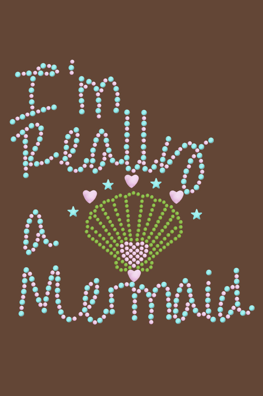 Im Really A Mermaid - Womens T-Shirt