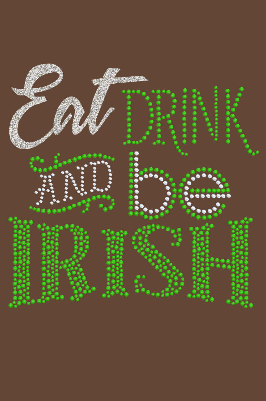 Eat, Drink & Be Irish - Womens T-shirt