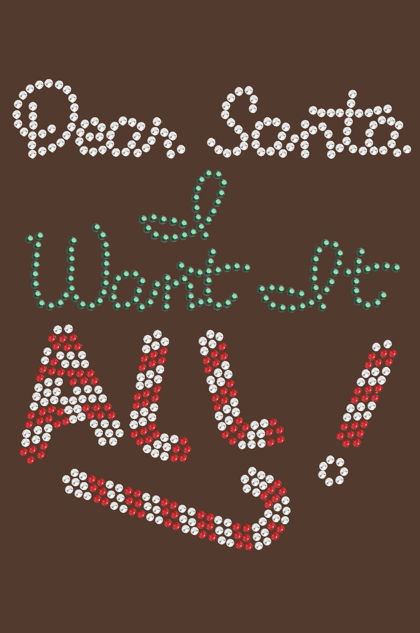 Dear Santa, I Want it All! - Womens Tee