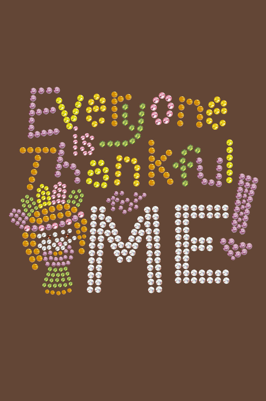 Everyone is Thankful for Me! - Womens tee