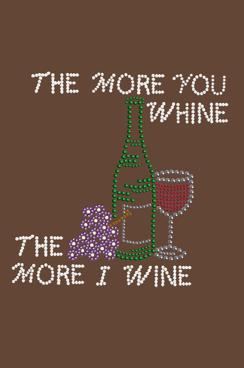Wine Bottle, Glass & Grapes - The More you Whine... - Womens T-shirt