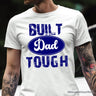 Built Dad Tough T-Shirt, White Tee for Strong Fathers