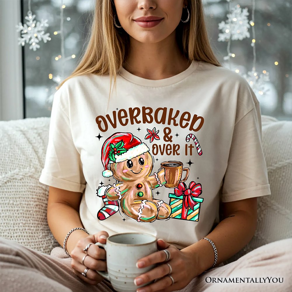 Overbaked & Over It Gingerbread T-Shirt, Tired Christmas Funny Holiday Tee