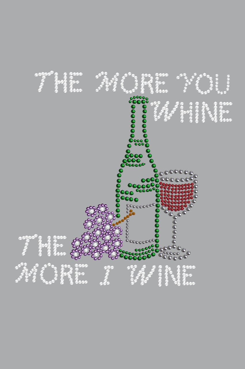 Wine Bottle, Glass & Grapes - The More you Whine... - Womens T-shirt