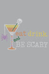 Eat, Drink & be Scary- Womens T-shirt