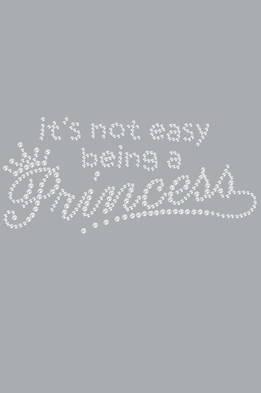 Its Not Easy Being a Princess - Womens T-shirt