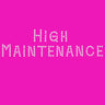 High Maintenance  - Women's T-shirt