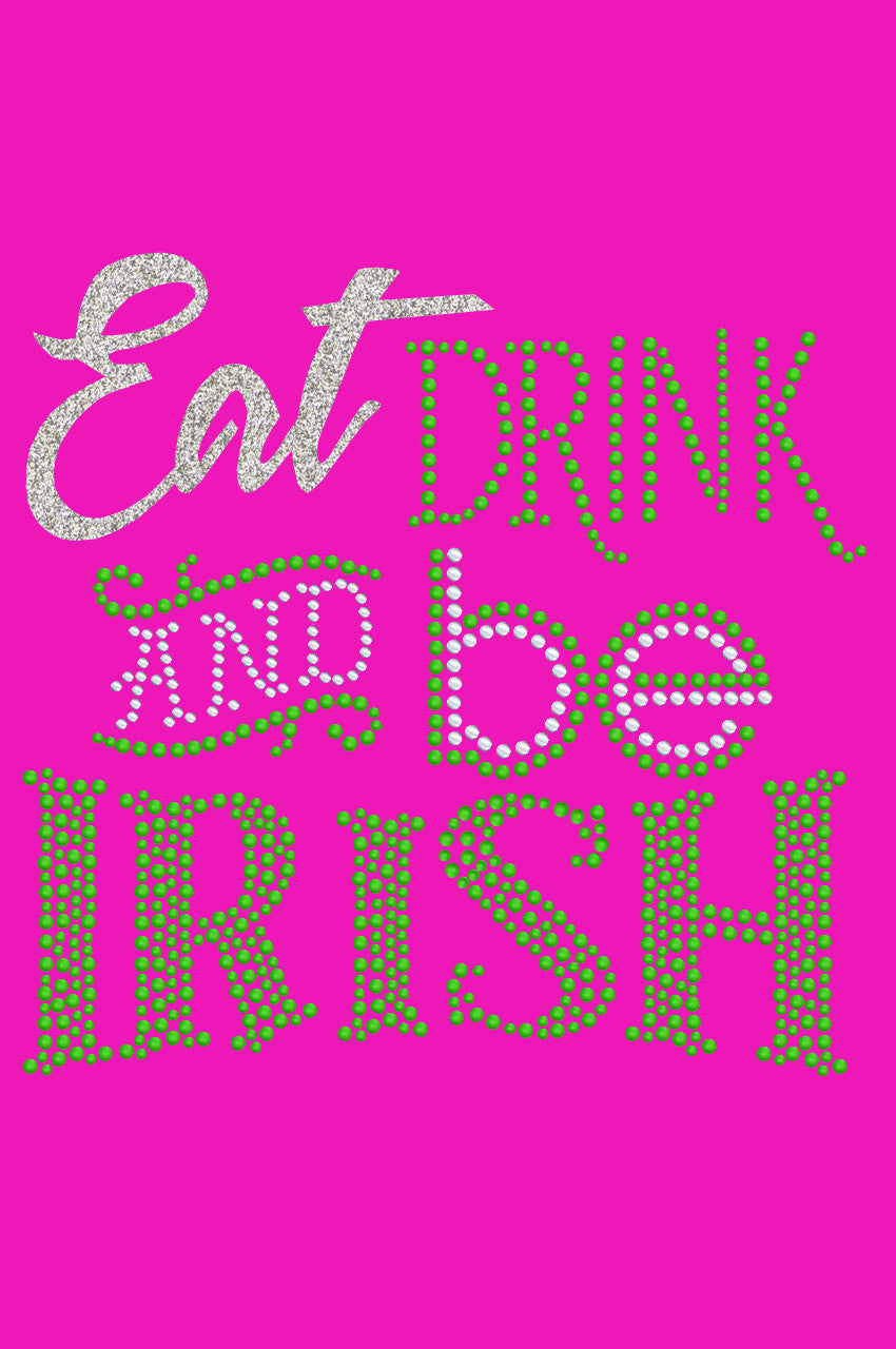 Eat, Drink & Be Irish - Womens T-shirt