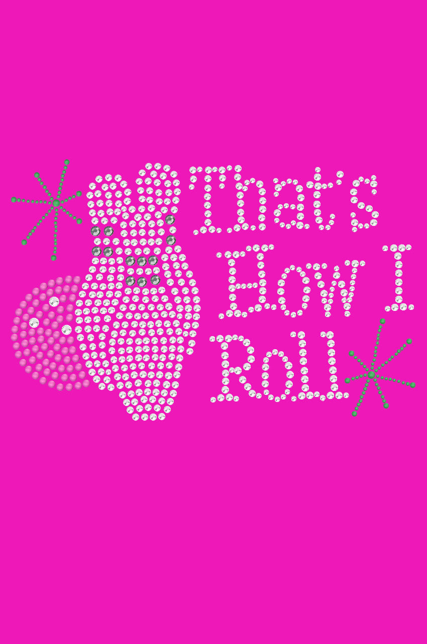 Bowling - Thats How I Roll - Womens Tee