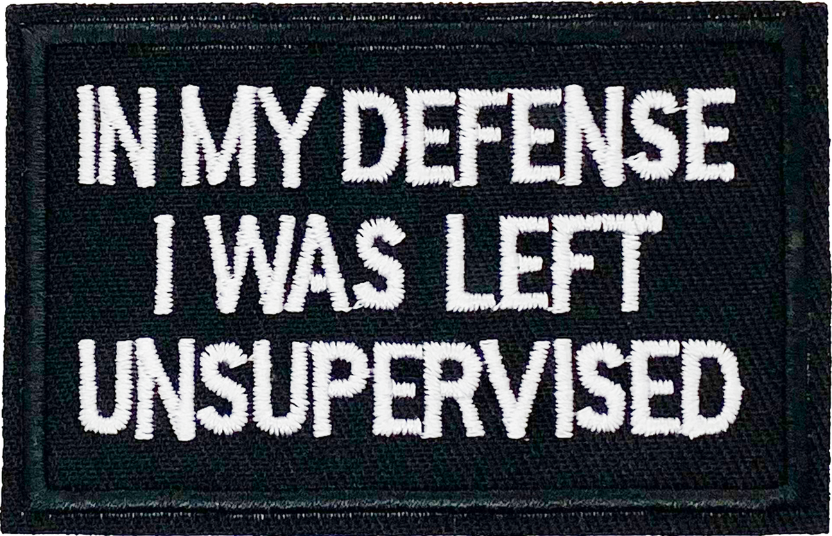 In my defense, I was left unsupervised - Patch