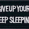 Never give up your dreams, Keep sleeping!  - Patch