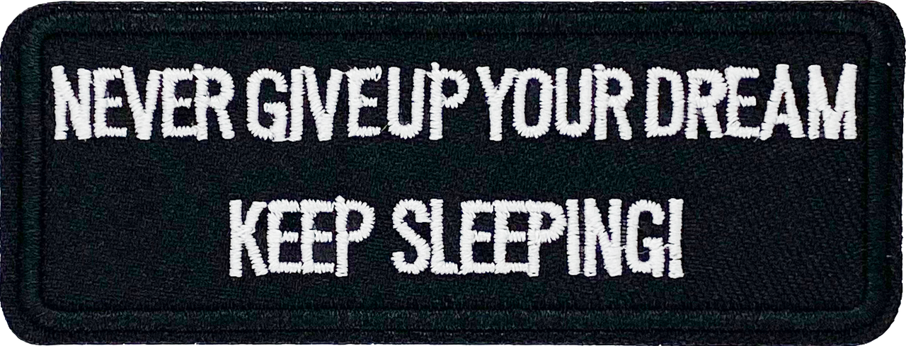 Never give up your dreams, Keep sleeping! - Patch