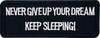 Never give up your dreams, Keep sleeping!  - Patch