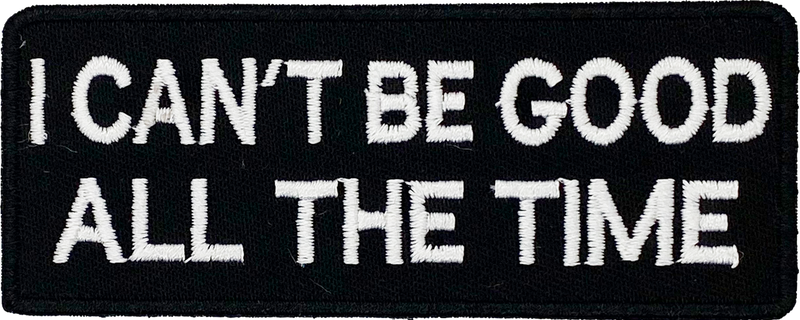 I can't be good all of the time - Patch