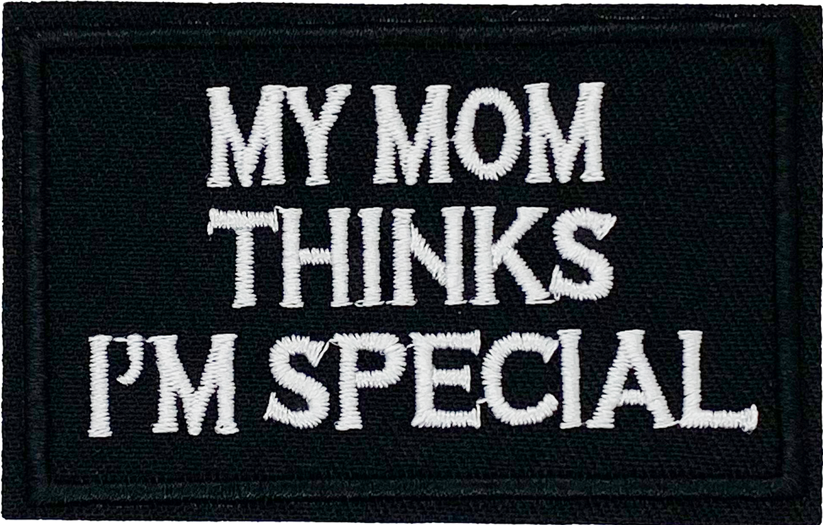 Mom thinks Im special - Patch