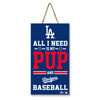 LOS ANGELES DODGERS "ALL I NEED IS MY PUP AND BASEBALL" SIGN