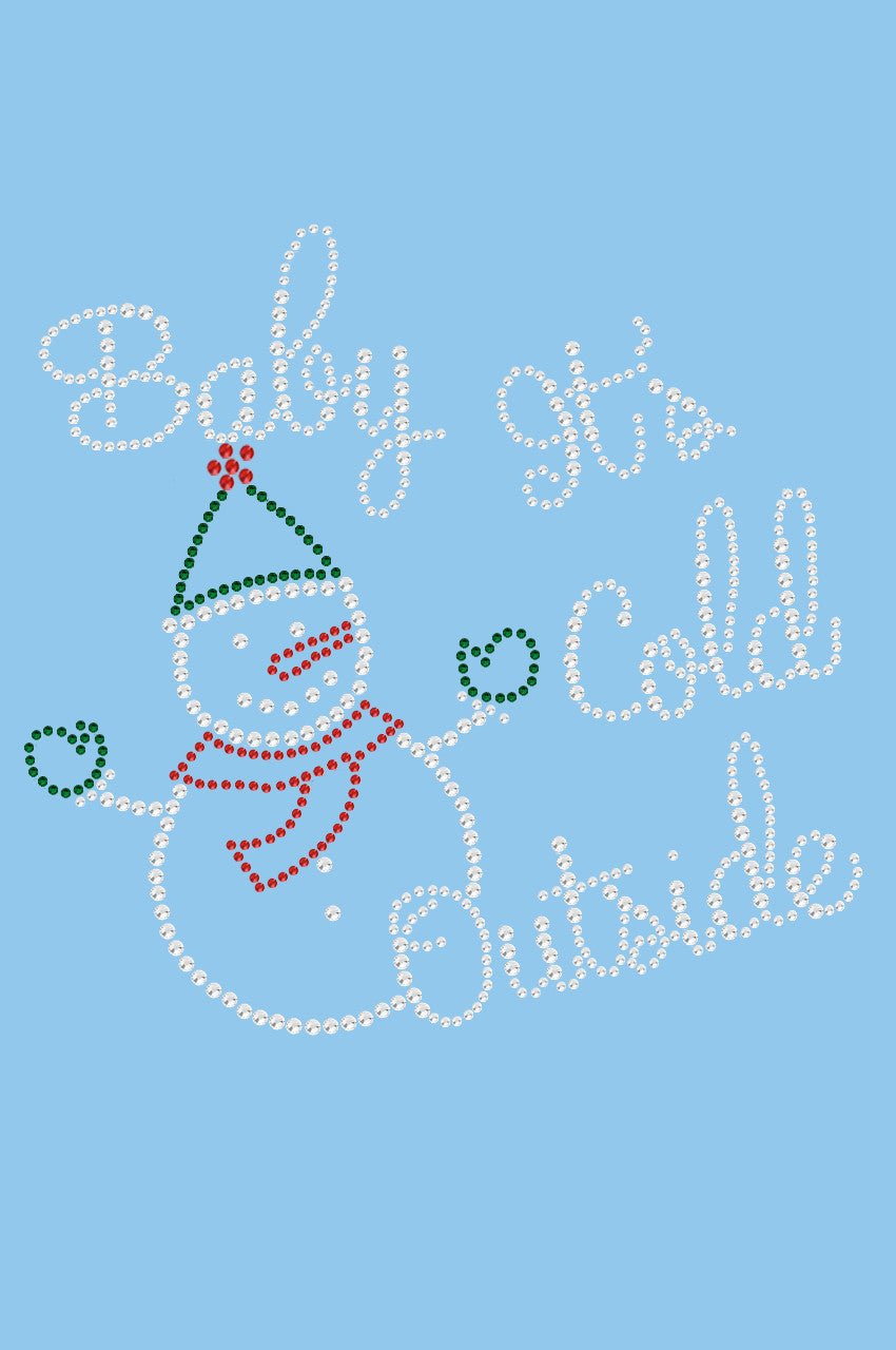 Baby It's Cold Outside Snowman - Women's Tee