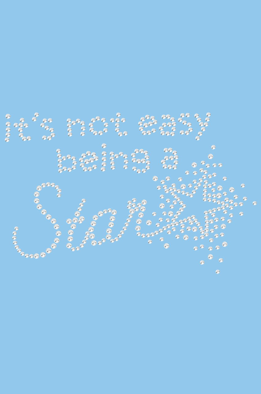 It's Not Easy Being a Star - Women's T-shirt