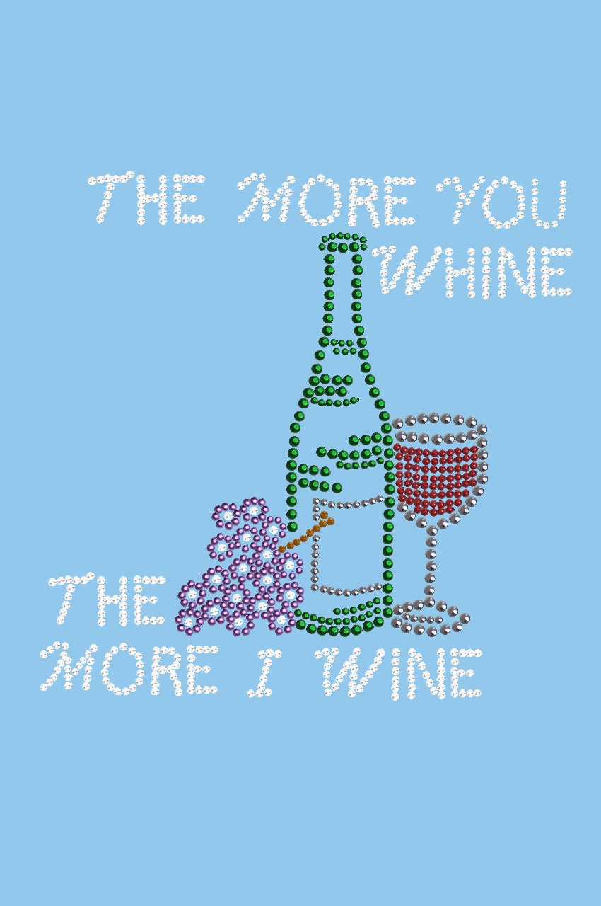 Wine Bottle, Glass & Grapes - The More you Whine... - Womens T-shirt