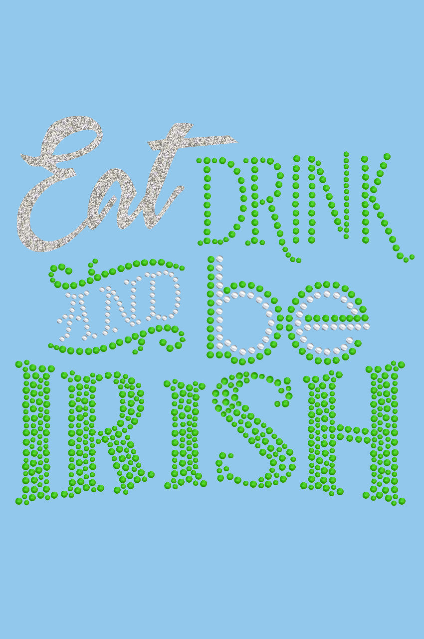 Eat, Drink & Be Irish - Womens T-shirt