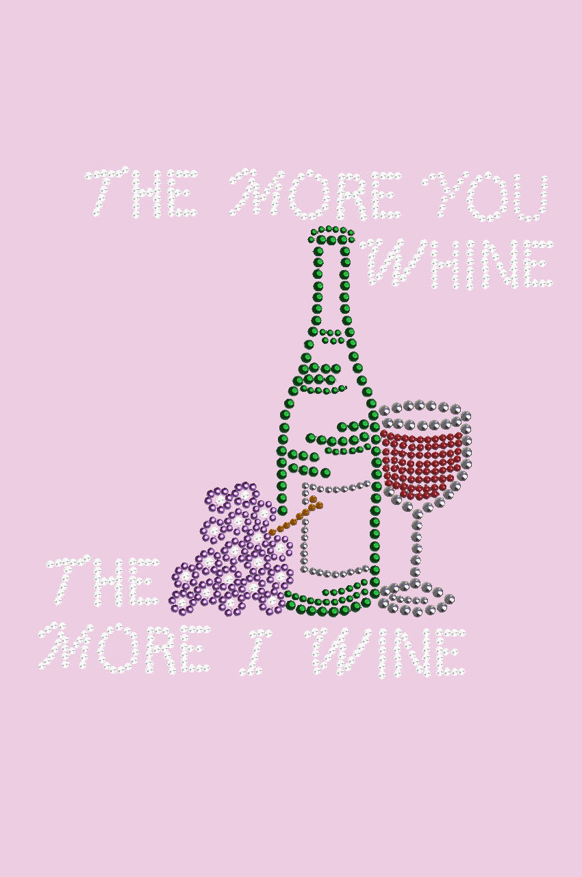 Wine Bottle, Glass & Grapes - The More you Whine... - Womens T-shirt