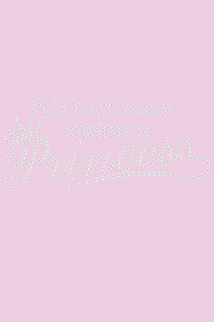 Its Not Easy Being a Princess - Womens T-shirt