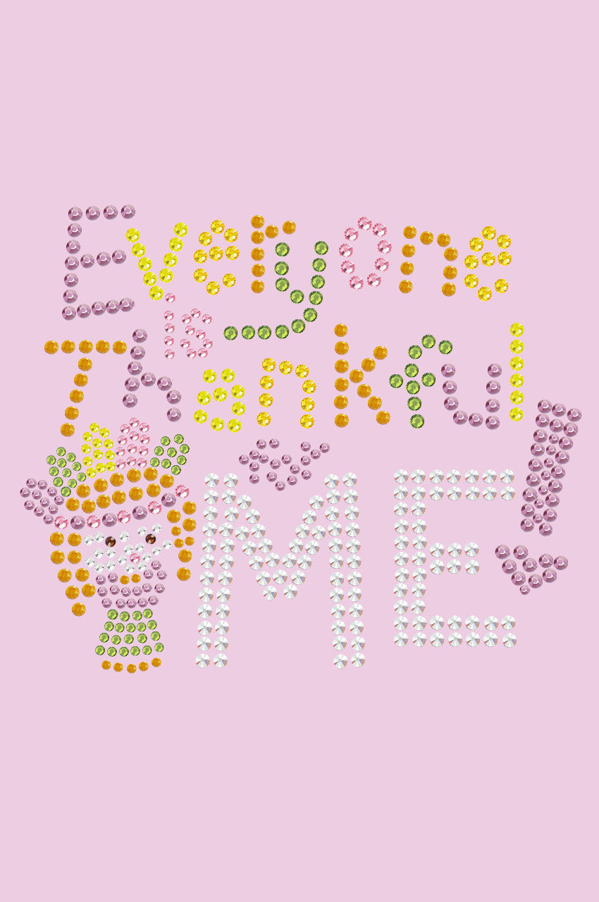 Everyone is Thankful for Me! - Womens tee