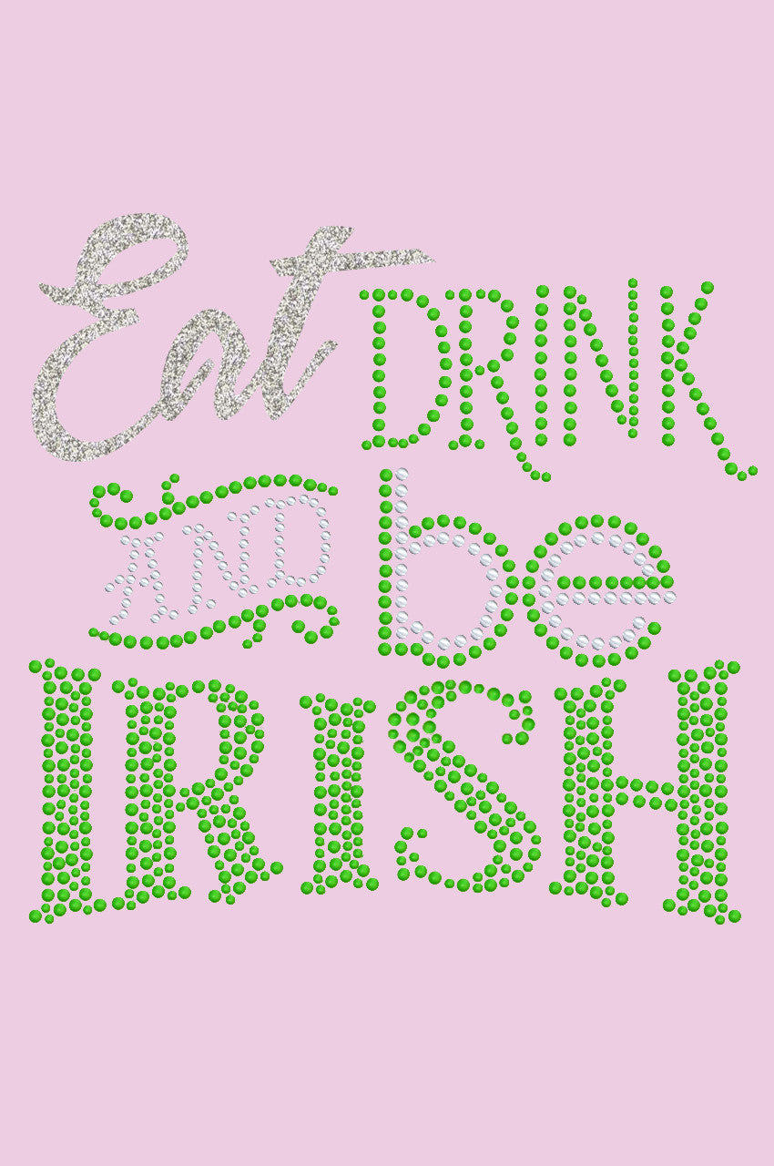 Eat, Drink & Be Irish - Womens T-shirt