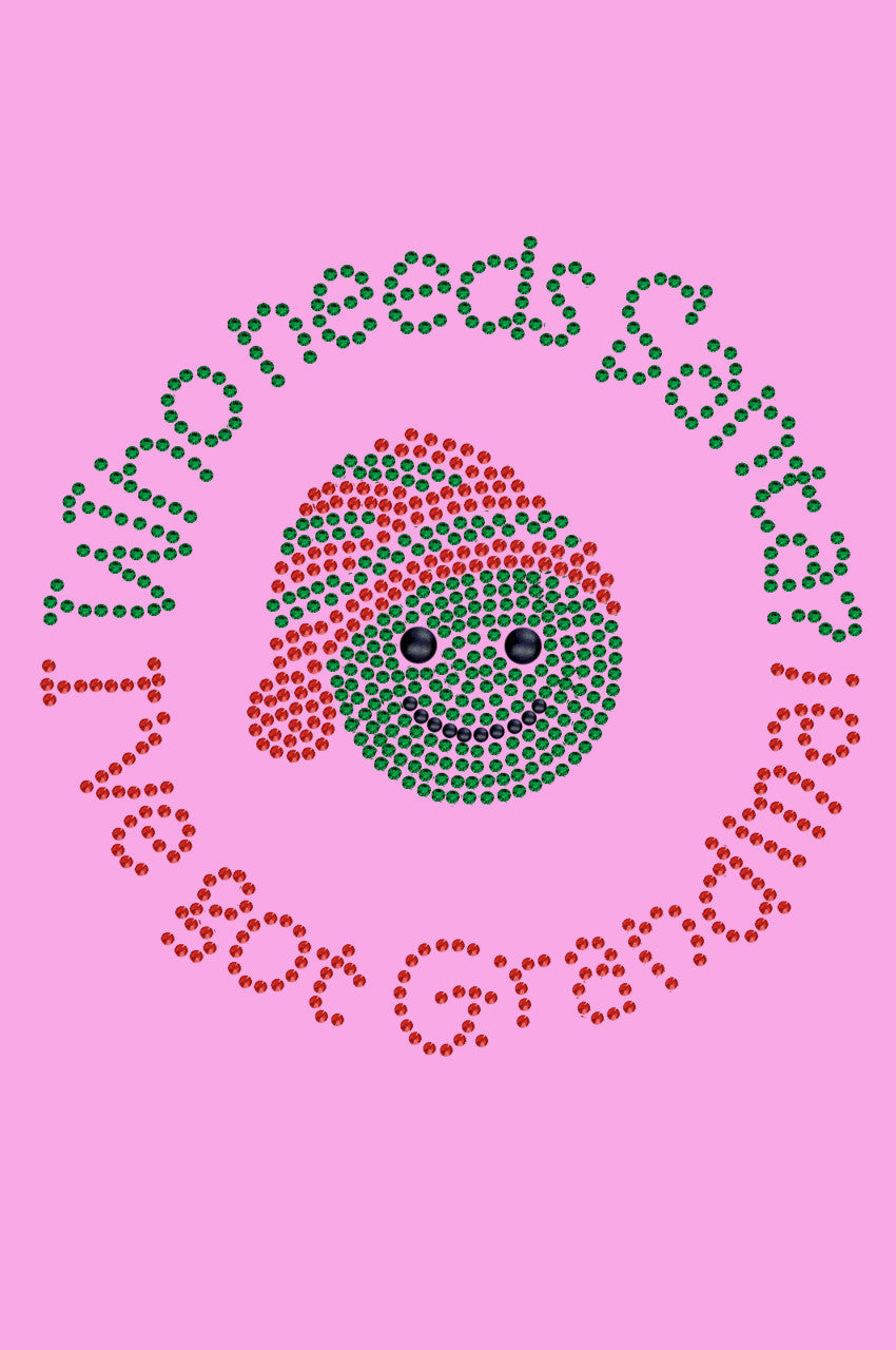 Who Needs Santa - I've Got Grandma - Women's T-shirt