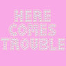 Here Comes Trouble - Women's T-shirt