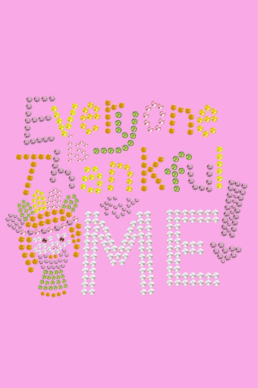 Everyone is Thankful for Me! - Womens tee