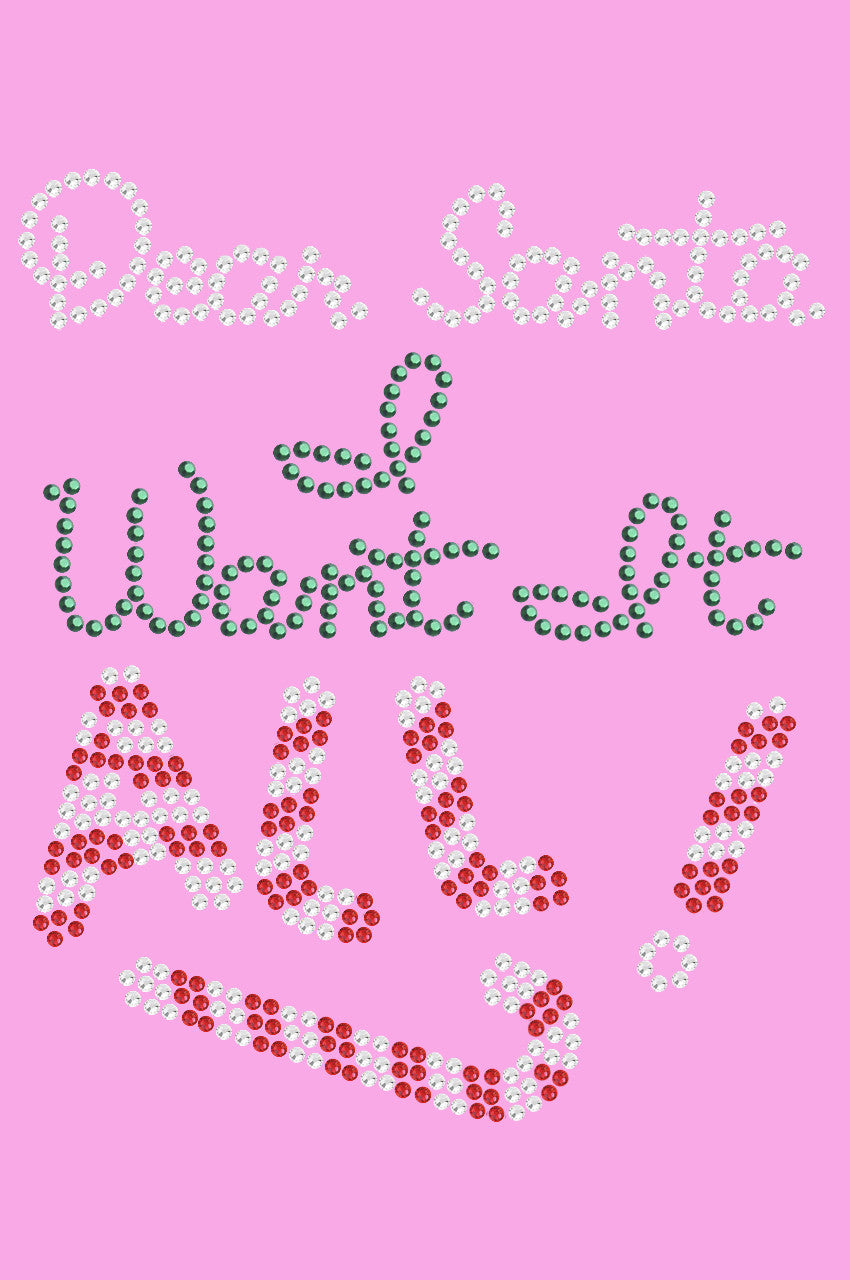 Dear Santa, I Want it All! - Women's Tee