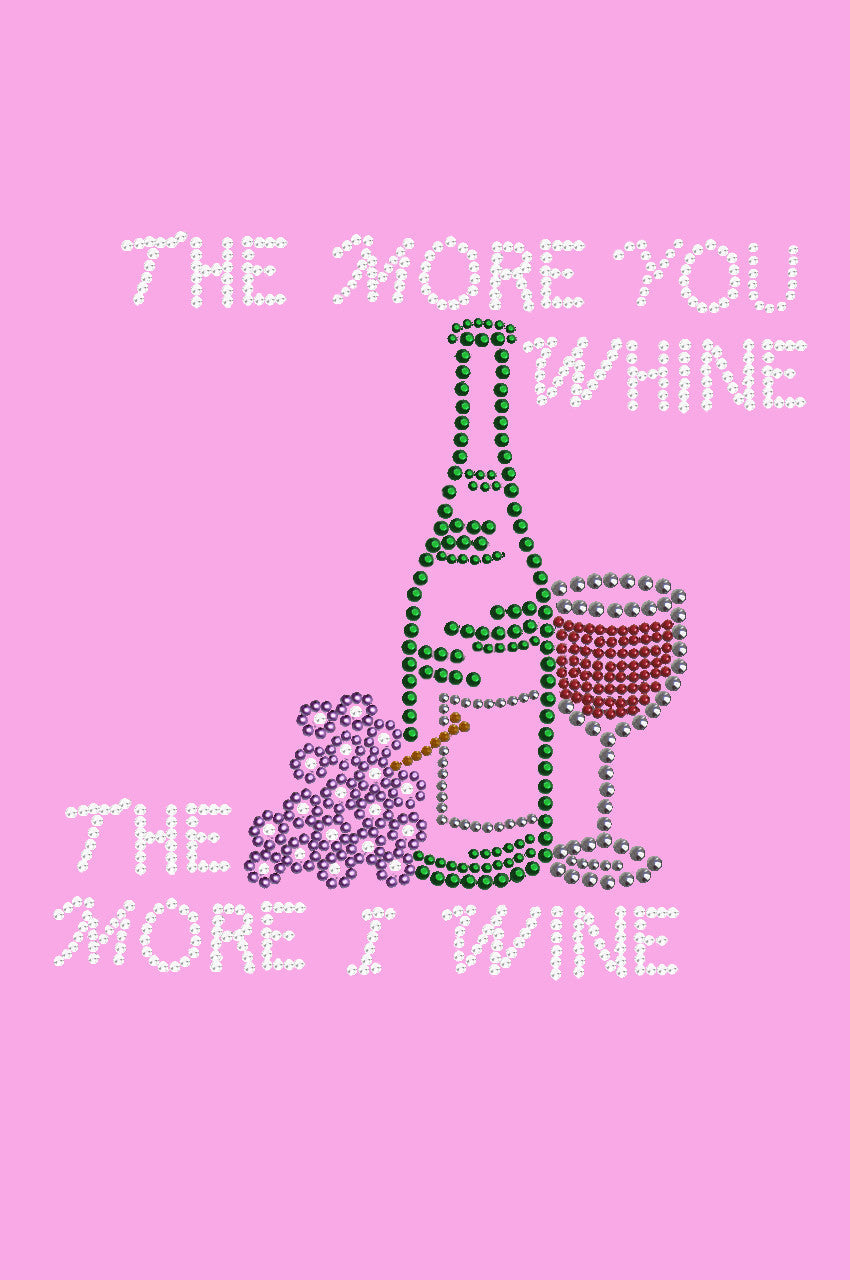 Wine Bottle, Glass & Grapes - The More you Whine... - Womens T-shirt