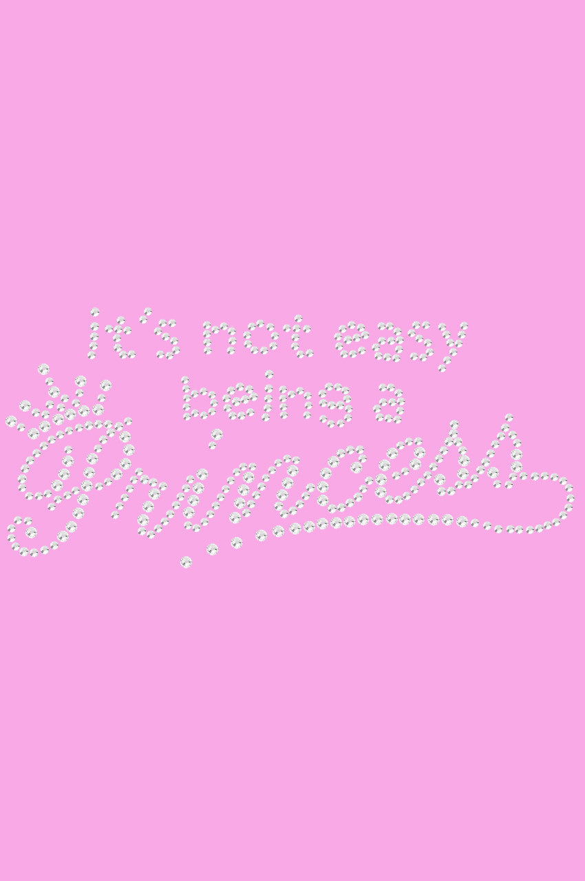Its Not Easy Being a Princess - Womens T-shirt