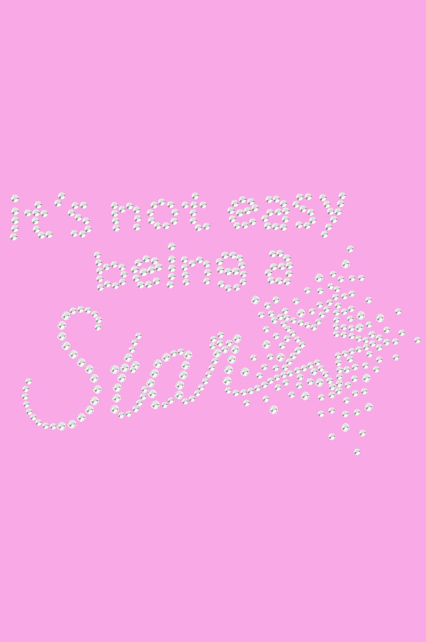 Its Not Easy Being a Star - Womens T-shirt