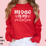 My Dog is My Valentine Sweatshirt