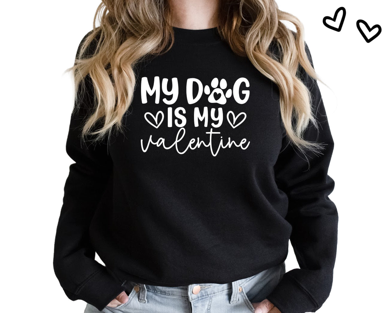 My Dog is My Valentine Sweatshirt