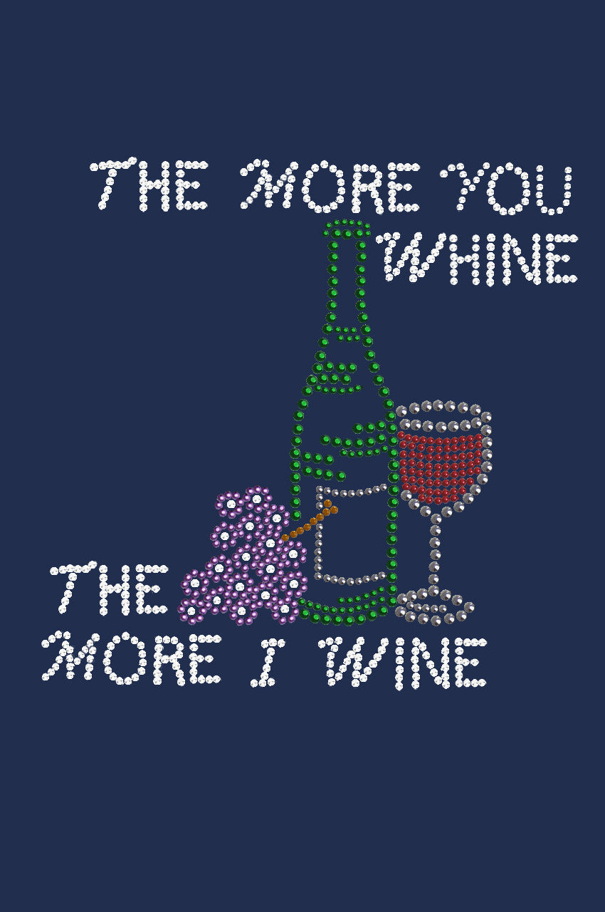 Wine Bottle, Glass & Grapes - The More you Whine... - Womens T-shirt
