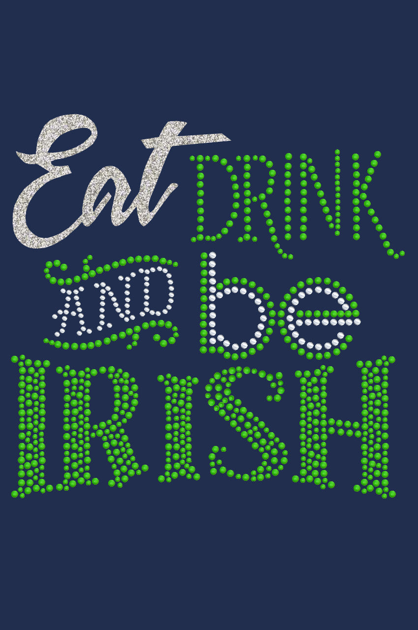 Eat, Drink & Be Irish - Womens T-shirt
