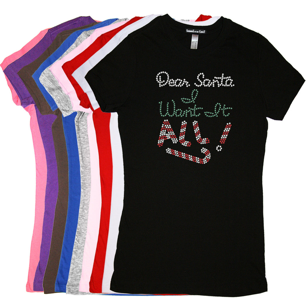 Dear Santa, I Want it All! - Womens Tee