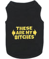 Parisian Pet These Are My Bitches Funny Dog T-Shirt-Black